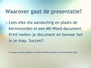 Waarover gaat de presentatie?