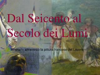 Da l Seicento al Secolo dei Lumi