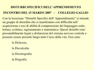 DISTURBI SPECIFICI DELL’ APPRENDIMENTO INCONTRO DEL 15 MARZO 2007 - COLLEGIO GALLIO