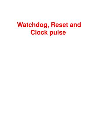 Watchdog, Reset and Clock pulse