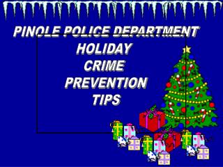 PINOLE POLICE DEPARTMENT HOLIDAY CRIME PREVENTION TIPS