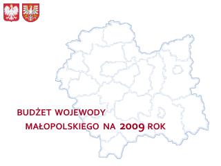 BUDŻET WOJEWODY MAŁOPOLSKIEGO NA 2009 ROK