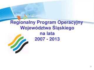 Regionalny Program Operacyjny Województwa Śląskiego na lata 2007 - 2013