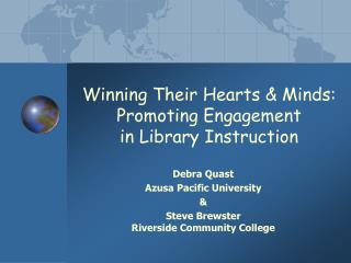 Winning Their Hearts &amp; Minds: Promoting Engagement in Library Instruction