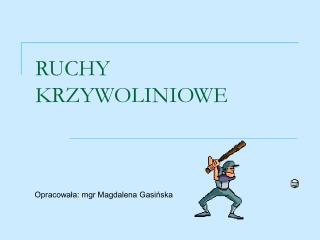 RUCHY KRZYWOLINIOWE