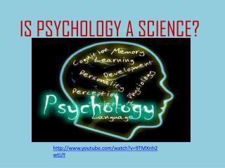 IS PSYCHOLOGY A SCIENCE?