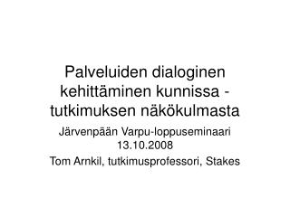 Palveluiden dialoginen kehittäminen kunnissa - tutkimuksen näkökulmasta