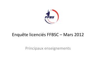 Enquête licenciés FFBSC – Mars 2012