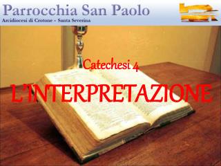 Catechesi 4 L’INTERPRETAZIONE