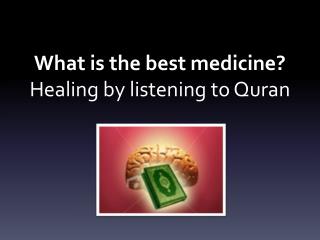 What is the best medicine? Healing by listening to Quran