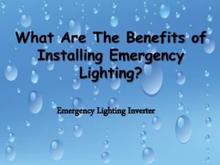 What Are The Benefits of Installing Emergency Lighting?