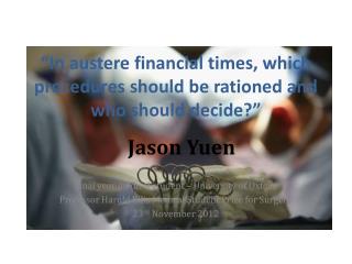 “In austere financial times, which procedures should be rationed and who should decide?”
