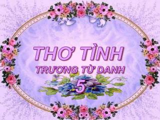 THƠ TÌNH TRƯƠNG TỪ DANH 5