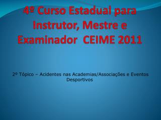 4º Curso Estadual para Instrutor, Mestre e Examinador CEIME 2011