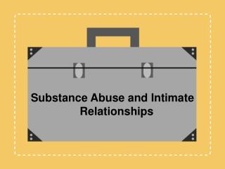 Substance Abuse and Intimate Relationships