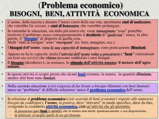( Problema economico) BISOGNI, BENI, ATTIVITÀ ECONOMICA