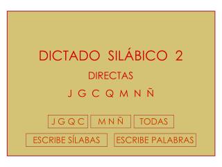 DICTADO SILÁBICO 2 DIRECTAS J G C Q M N Ñ