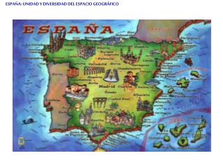 ESPAÑA: UNIDAD Y DIVERSIDAD DEL ESPACIO GEOGRÁFICO