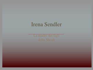 Irena Sendler La madre dei figli della Shoah
