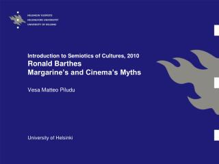 Introduction to Semiotics of Cultures, 2010 Ronald Barthes Margarine’s and Cinema’s Myths