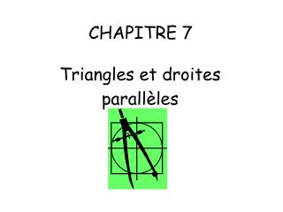 CHAPITRE 7	 Triangles et droites parallèles