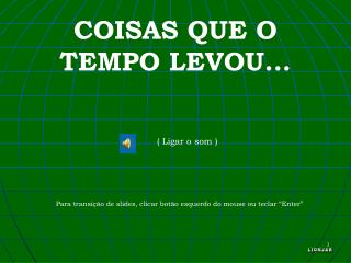 COISAS QUE O TEMPO LEVOU...