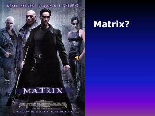 Matrix?