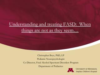 Understanding and treating FASD: When things are not as they seem…