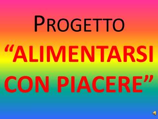 Progetto “Alimentarsi con piacere”