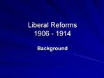 Liberal Reforms 1906 - 1914
