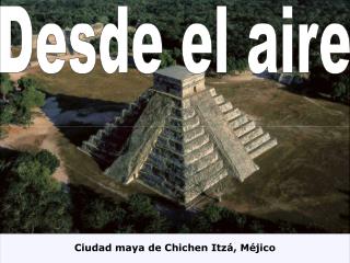 Ciudad maya de Chichen Itzá, Méjico