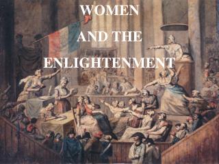 WOMEN AND THE ENLIGHTENMENT