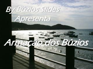 By Búzios Slides Apresenta