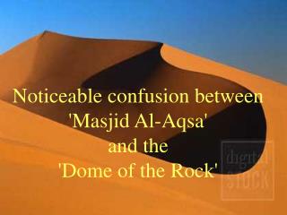 Noticeable confusion between 'Masjid Al-Aqsa' and the 'Dome of the Rock'
