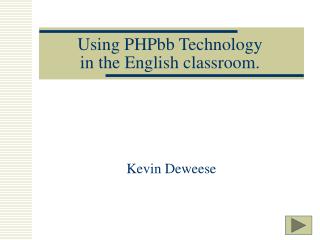 Using PHPbb Technology in the English classroom.