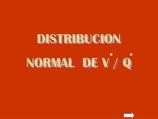 DISTRIBUCION NORMAL DE V / Q