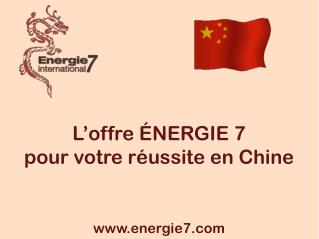 L’offre ÉNERGIE 7 pour votre réussite en Chine