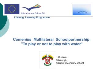 Comenius Multilateral Schoolpartnership: &quot;To play or not to play with water&quot;
