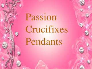 Passion crucifixes pendants