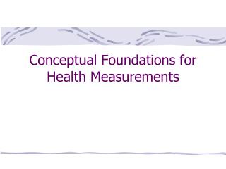 Conceptual Foundations for Health Measurements