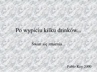 Po wypiciu kilku drinków...