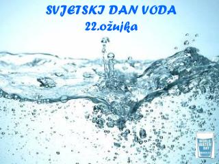 SVJETSKI DAN VODA 22.ožujka