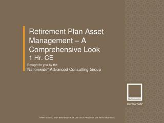 Retirement Plan Asset Management – A Comprehensive Look 1 Hr. CE