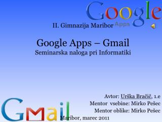 II. Gimnazija Maribor Google Apps – Gmail Seminarska naloga pri Informatiki