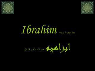 Ibrahim Peace be upon him