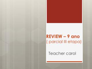 REVIEW – 9 ano ( parcial III etapa)