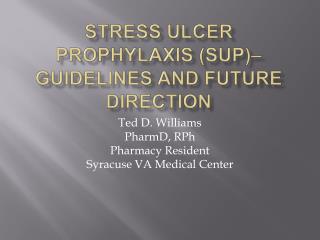 Stress Ulcer Prophylaxis (SUP)– Guidelines and Future Direction