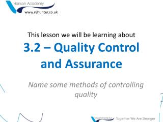 This lesson we will be learning about 3.2 – Quality Control and Assurance