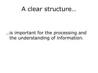 A clear structure …