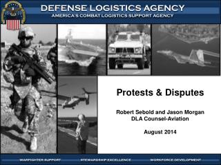 Protests &amp; Disputes Robert Sebold and Jason Morgan DLA Counsel-Aviation August 2014
